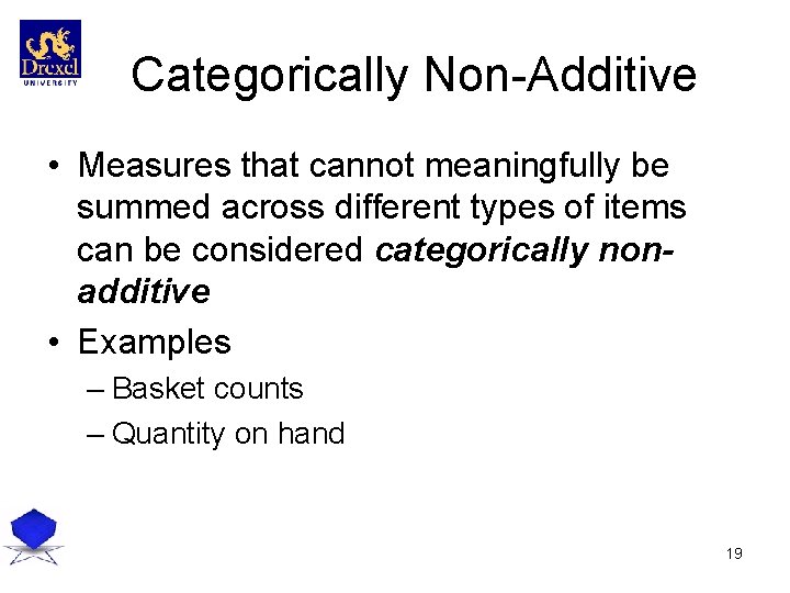 Categorically Non-Additive • Measures that cannot meaningfully be summed across different types of items