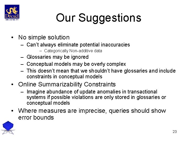 Our Suggestions • No simple solution – Can’t always eliminate potential inaccuracies – Categorically