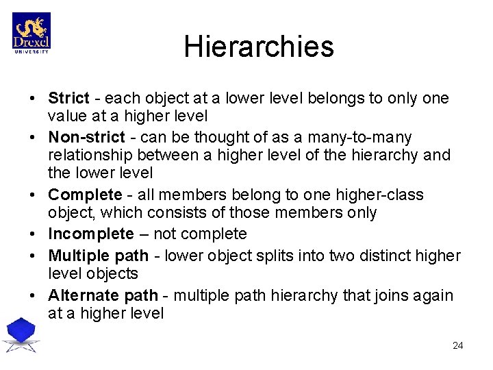Hierarchies • Strict - each object at a lower level belongs to only one