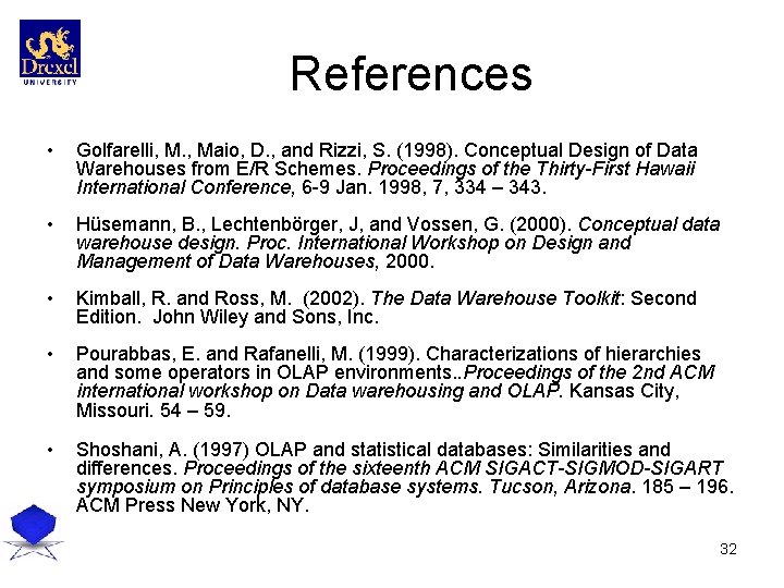 References • Golfarelli, M. , Maio, D. , and Rizzi, S. (1998). Conceptual Design