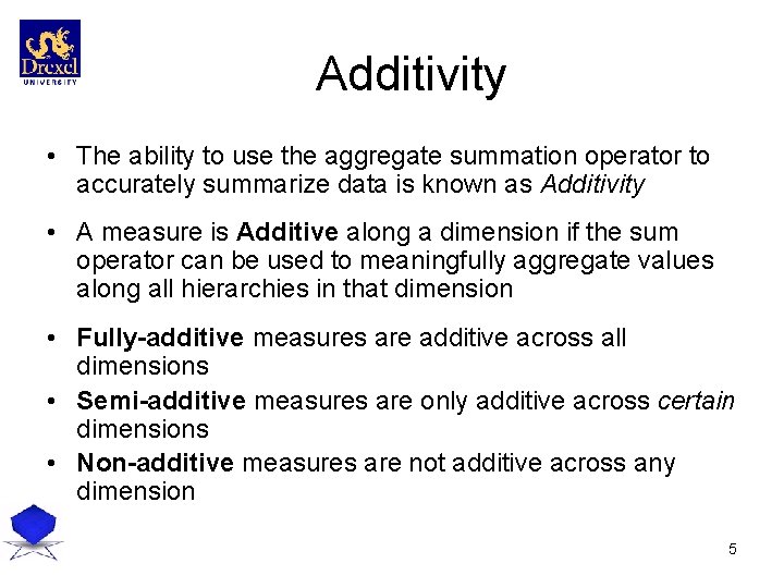 Additivity • The ability to use the aggregate summation operator to accurately summarize data