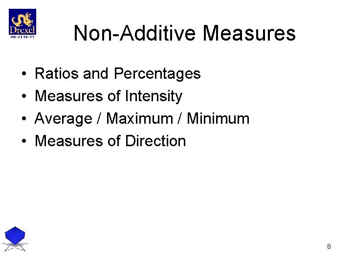 Non-Additive Measures • • Ratios and Percentages Measures of Intensity Average / Maximum /