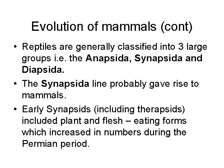Evolution of mammals (cont) • Reptiles are generally classified into 3 large groups i.