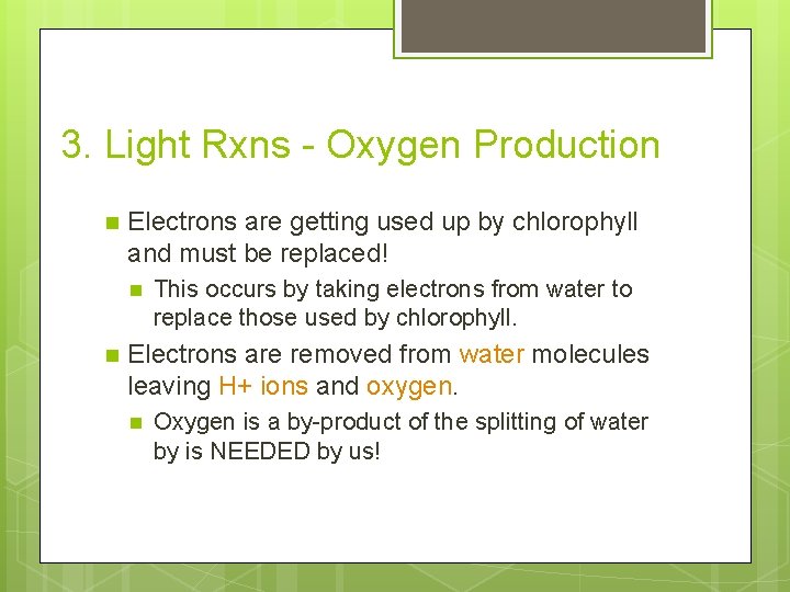 3. Light Rxns - Oxygen Production n Electrons are getting used up by chlorophyll