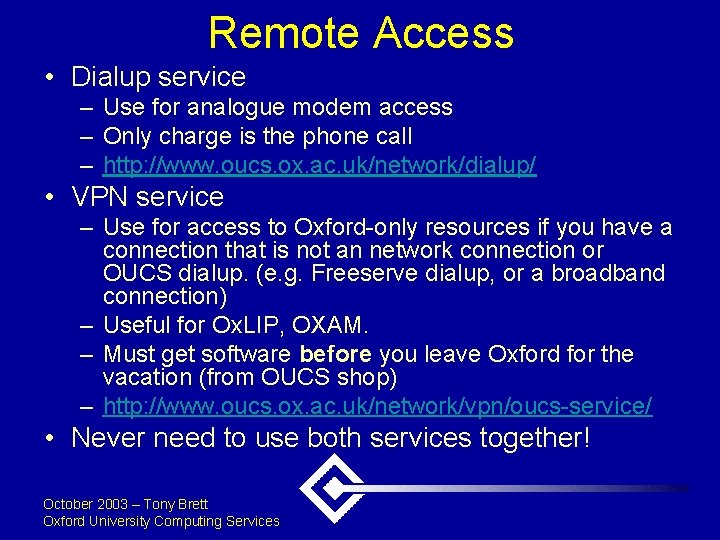 Remote Access • Dialup service – Use for analogue modem access – Only charge