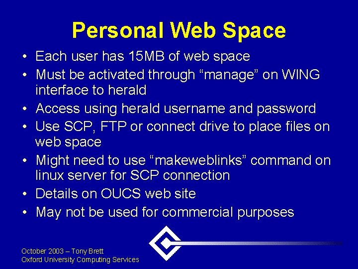Personal Web Space • Each user has 15 MB of web space • Must