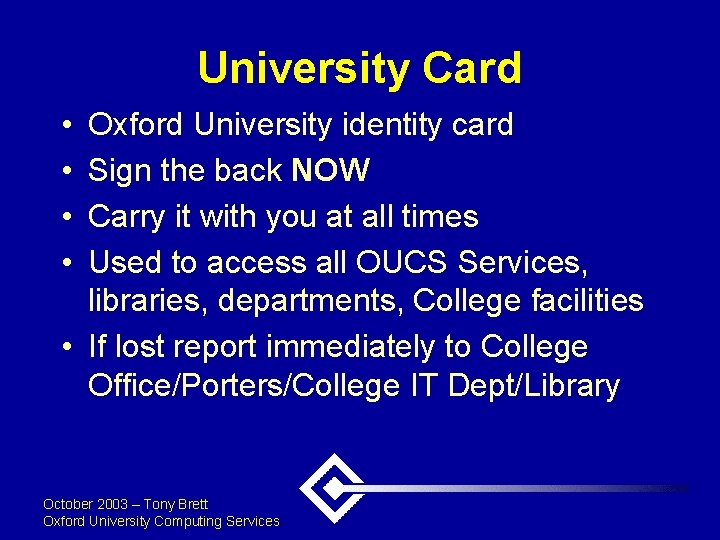 University Card • • Oxford University identity card Sign the back NOW Carry it