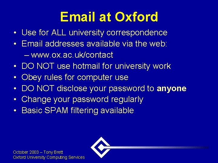 Email at Oxford • Use for ALL university correspondence • Email addresses available via