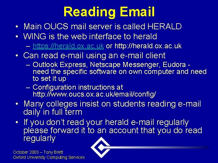 Reading Email • Main OUCS mail server is called HERALD • WING is the