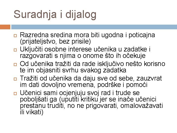 Suradnja i dijalog Razredna sredina mora biti ugodna i poticajna (prijateljstvo, bez prisile) Uključiti