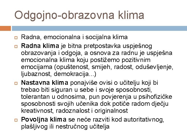 Odgojno-obrazovna klima Radna, emocionalna i socijalna klima Radna klima je bitna pretpostavka uspješnog obrazovanja