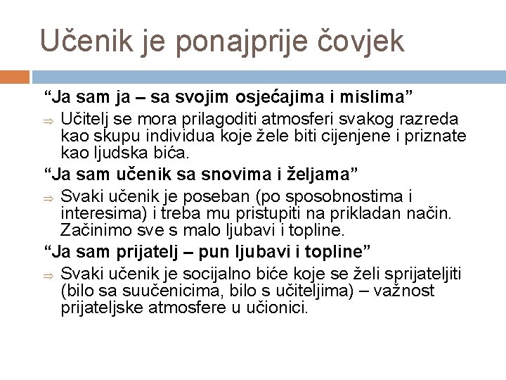 Učenik je ponajprije čovjek “Ja sam ja – sa svojim osjećajima i mislima” Þ