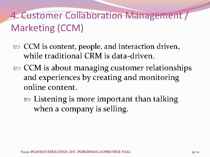4. Customer Collaboration Management / Marketing (CCM) CCM is content, people, and interaction driven,