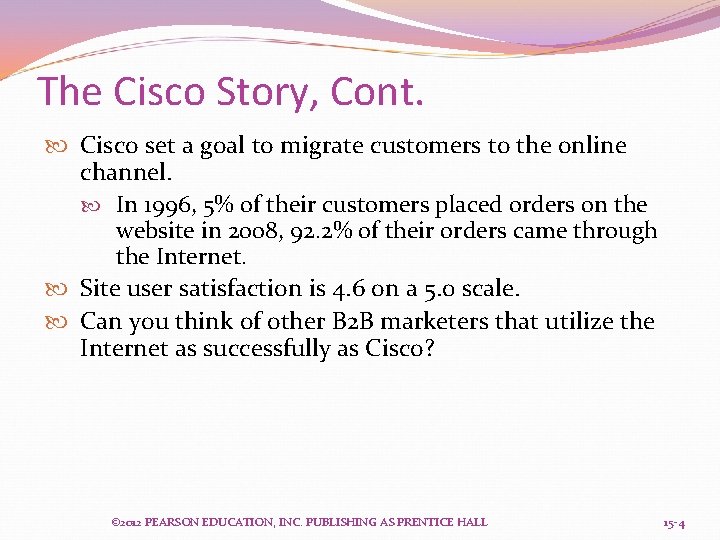 The Cisco Story, Cont. Cisco set a goal to migrate customers to the online