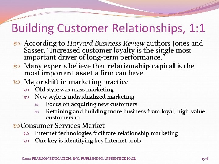 Building Customer Relationships, 1: 1 According to Harvard Business Review authors Jones and Sasser,