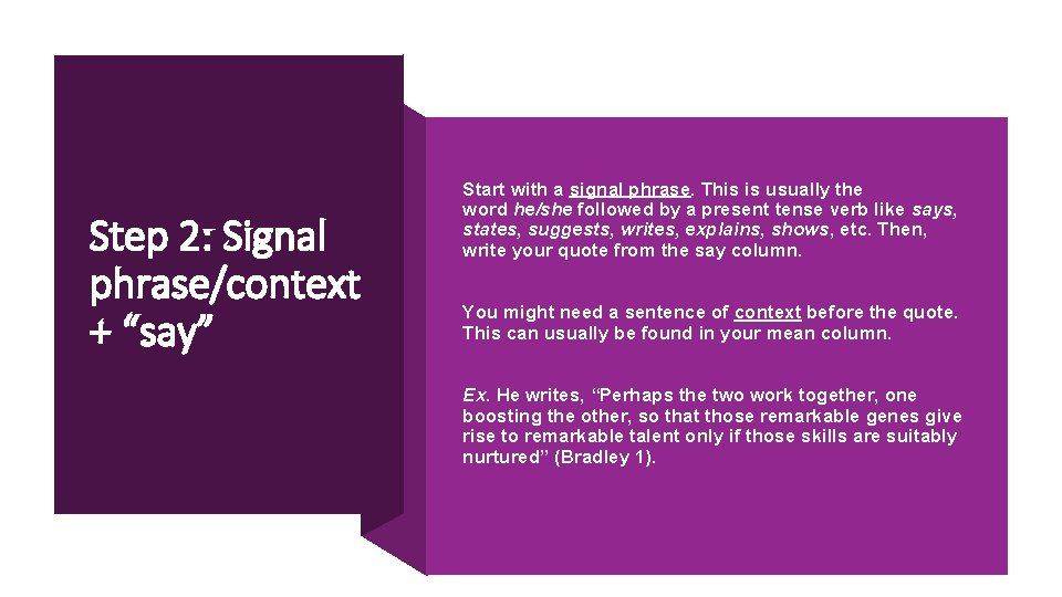 Step 2: Signal phrase/context + “say” Start with a signal phrase. This is usually