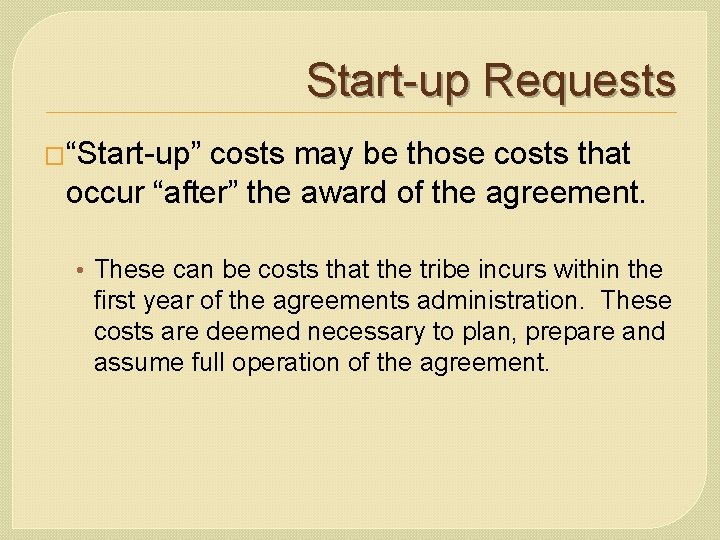 Start-up Requests �“Start-up” costs may be those costs that occur “after” the award of