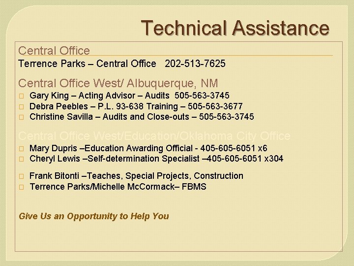 Technical Assistance Central Office Terrence Parks – Central Office 202 -513 -7625 Central Office