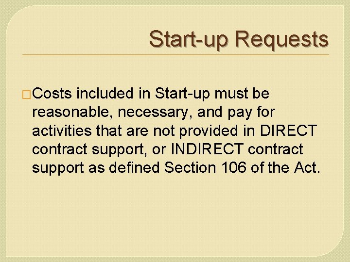 Start-up Requests �Costs included in Start-up must be reasonable, necessary, and pay for activities