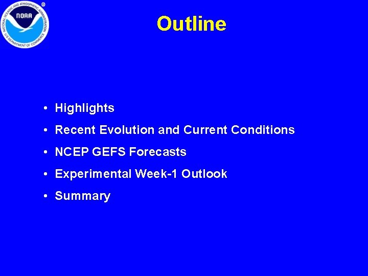 Outline • Highlights • Recent Evolution and Current Conditions • NCEP GEFS Forecasts •