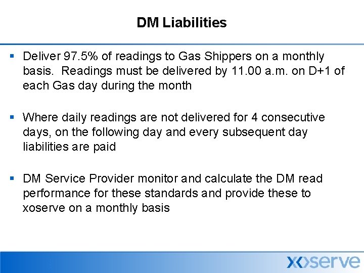 DM Liabilities § Deliver 97. 5% of readings to Gas Shippers on a monthly