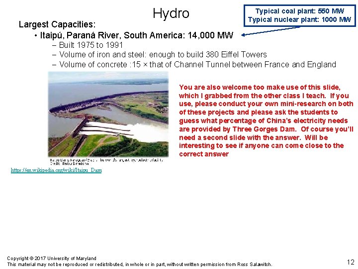 Hydro Largest Capacities: • Itaipú, Paraná River, South America: 14, 000 MW Typical coal