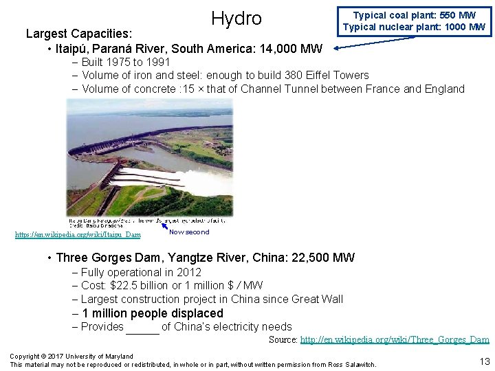 Hydro Largest Capacities: • Itaipú, Paraná River, South America: 14, 000 MW Typical coal