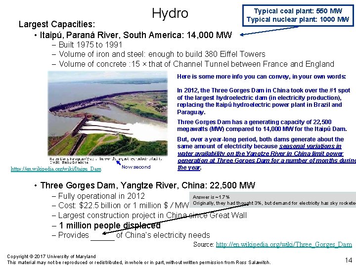 Hydro Largest Capacities: • Itaipú, Paraná River, South America: 14, 000 MW Typical coal