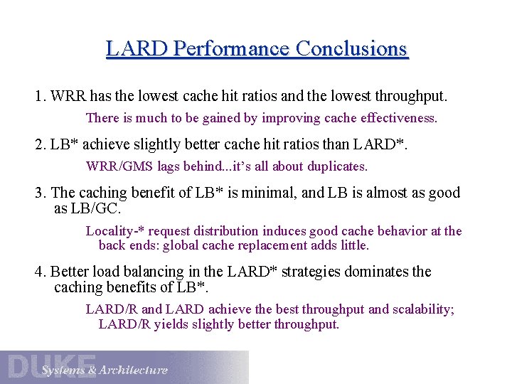 LARD Performance Conclusions 1. WRR has the lowest cache hit ratios and the lowest