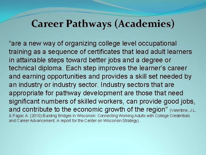 Career Pathways (Academies) “are a new way of organizing college level occupational training as