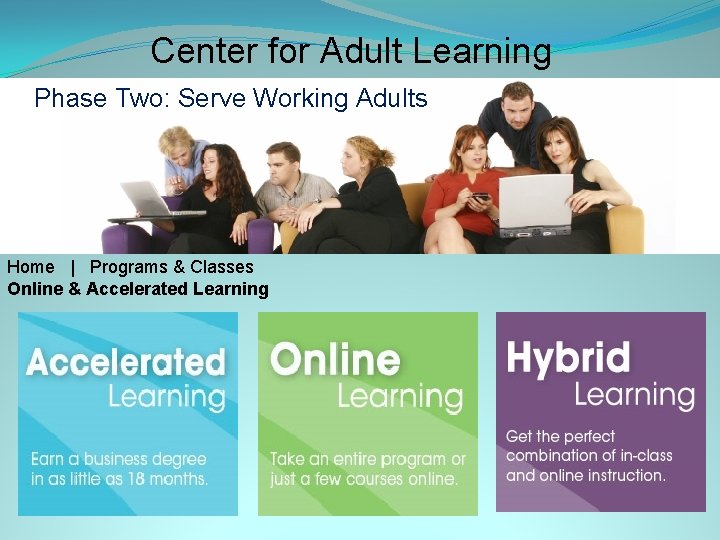 Center for Adult Learning Phase Two: Serve Working Adults Home | Programs & Classes