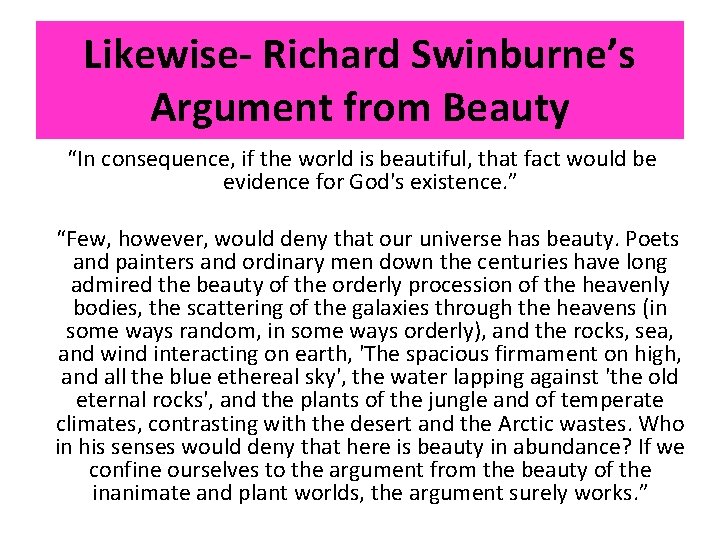 Likewise- Richard Swinburne’s Argument from Beauty “In consequence, if the world is beautiful, that