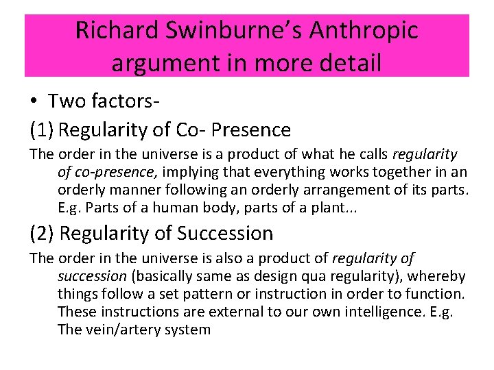 Richard Swinburne’s Anthropic argument in more detail • Two factors(1) Regularity of Co- Presence