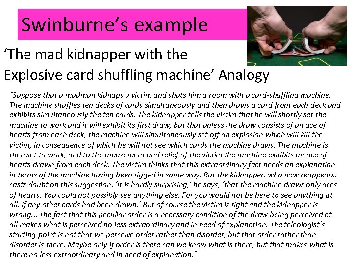 Swinburne’s example ‘The mad kidnapper with the Explosive card shuffling machine’ Analogy “Suppose that