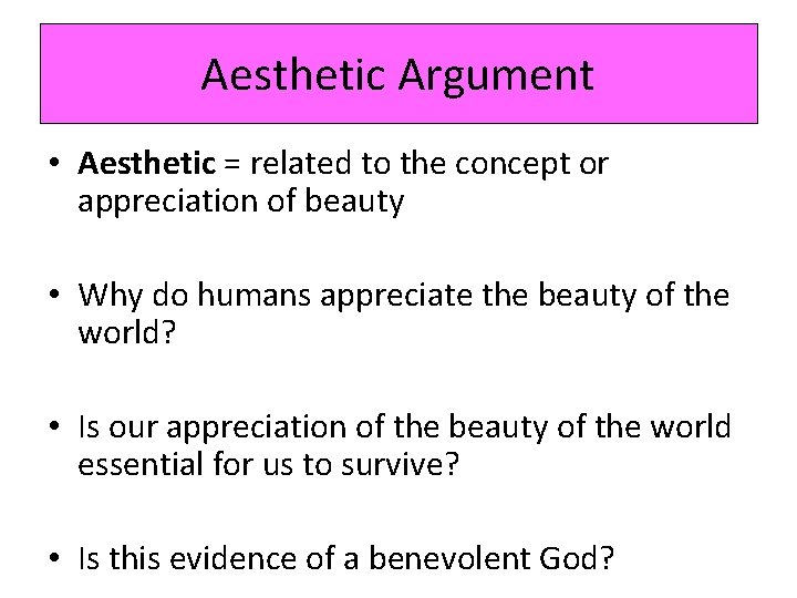 Aesthetic Argument • Aesthetic = related to the concept or appreciation of beauty •