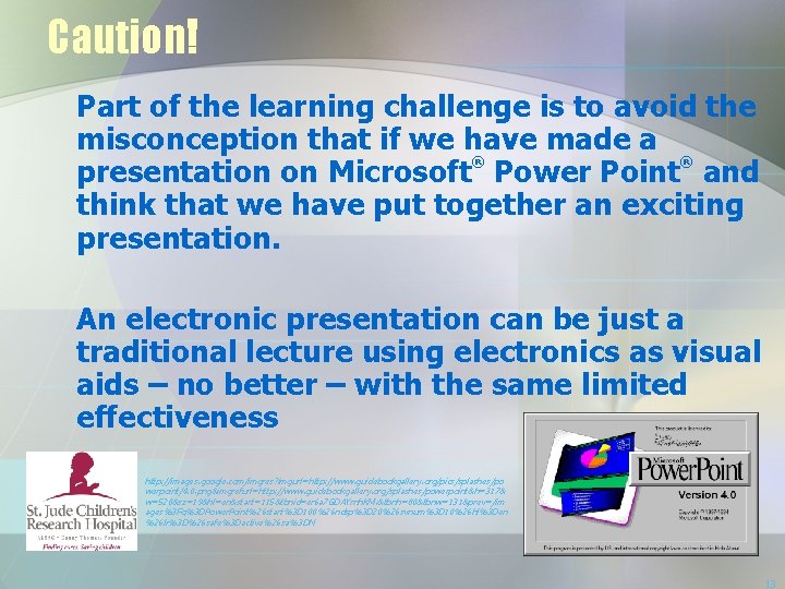 Caution! Part of the learning challenge is to avoid the misconception that if we