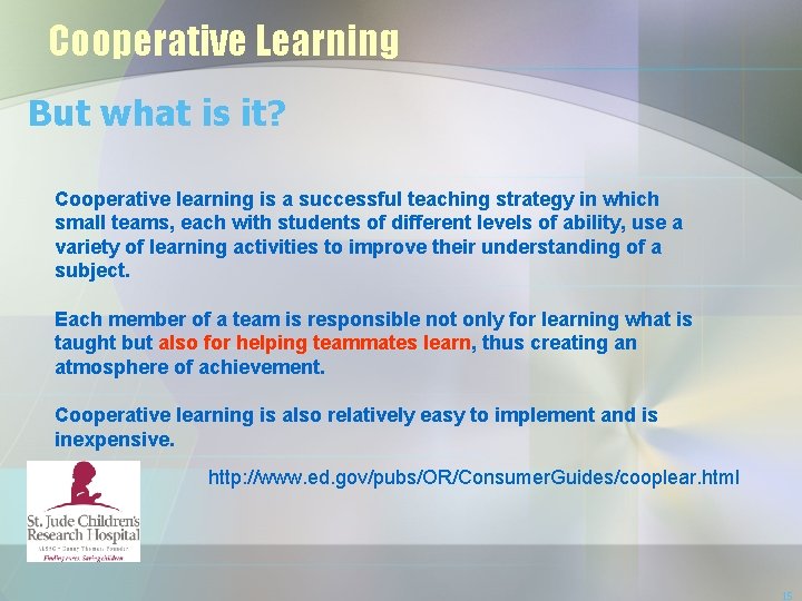 Cooperative Learning But what is it? Cooperative learning is a successful teaching strategy in