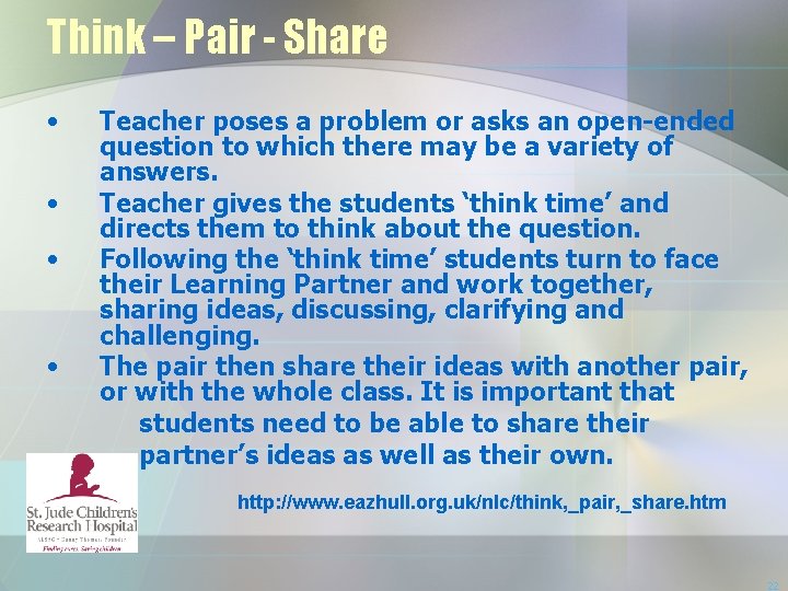 Think – Pair - Share • • Teacher poses a problem or asks an