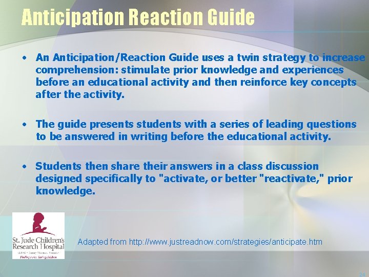 Anticipation Reaction Guide • An Anticipation/Reaction Guide uses a twin strategy to increase comprehension: