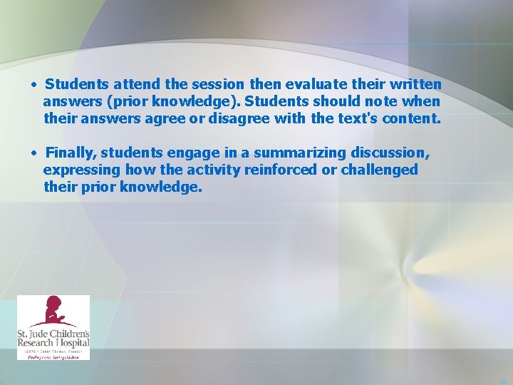  • Students attend the session then evaluate their written answers (prior knowledge). Students