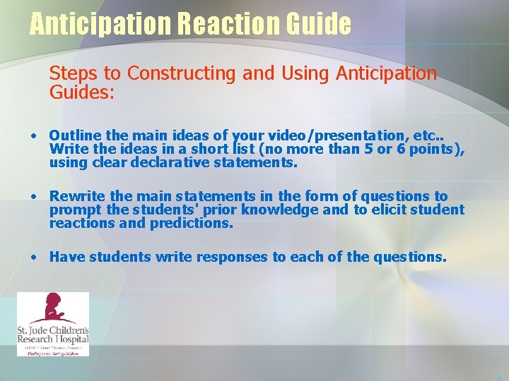 Anticipation Reaction Guide Steps to Constructing and Using Anticipation Guides: • Outline the main