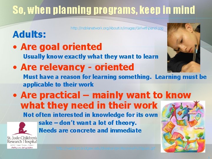 So, when planning programs, keep in mind http: //noblenetwork. org/About. Us/images/Girlwithpencil. jpg Adults: •
