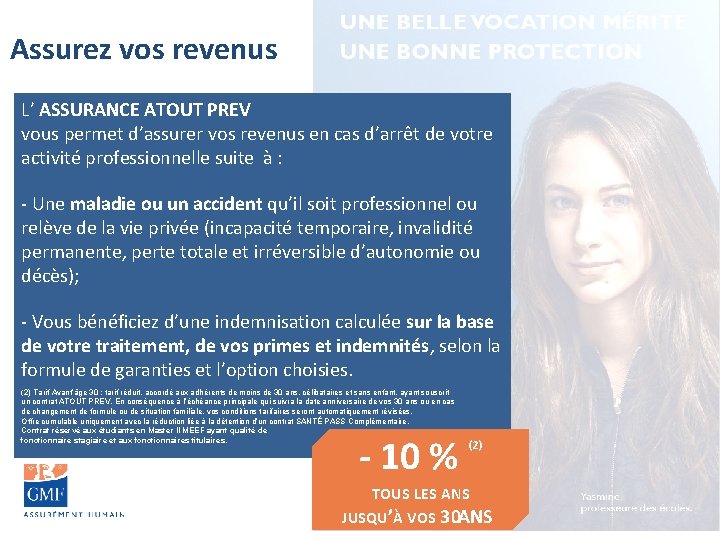 Assurez vos revenus L’ ASSURANCE ATOUT PREV vous permet d’assurer vos revenus en cas