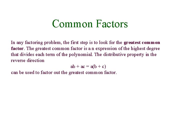 Common Factors In any factoring problem, the first step is to look for the