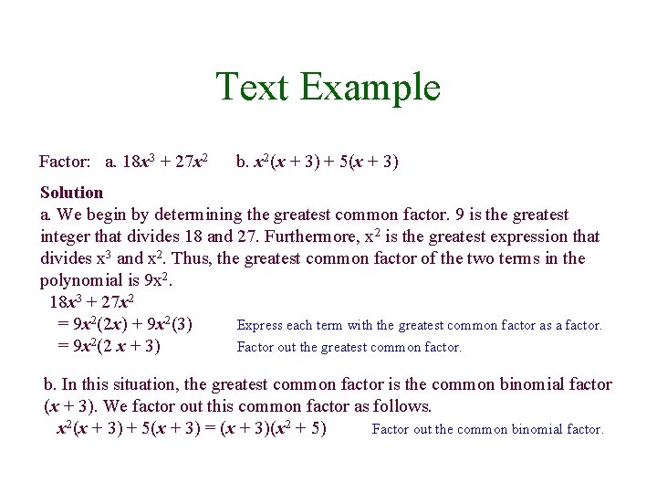 Text Example Factor: a. 18 x 3 + 27 x 2 b. x 2(x