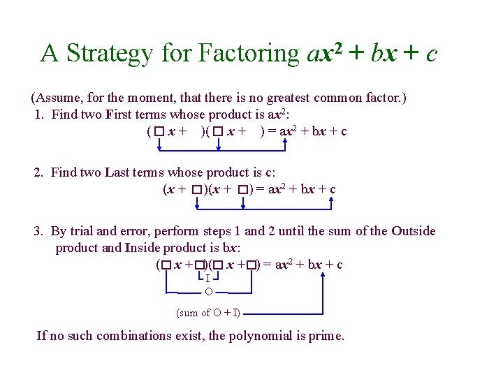 A Strategy for Factoring ax 2 + bx + c (Assume, for the moment,