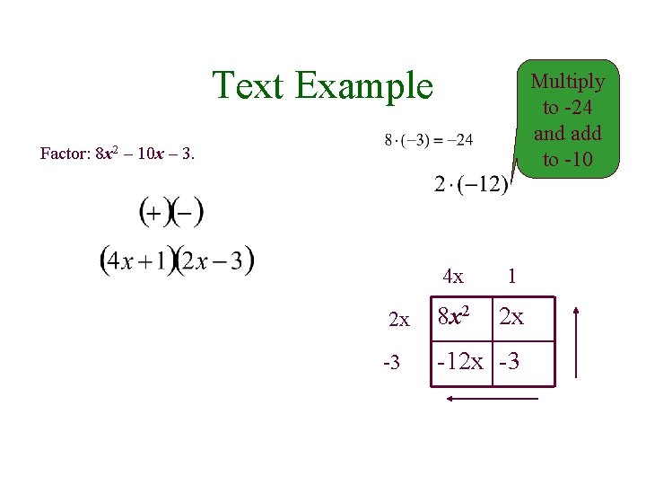 Text Example Multiply to -24 and add to -10 Factor: 8 x 2 –