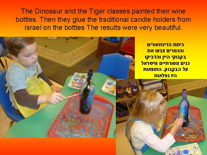 The Dinosaur and the Tiger classes painted their wine bottles. Then they glue the
