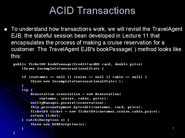 ACID Transactions l To understand how transactions work, we will revisit the Travel. Agent