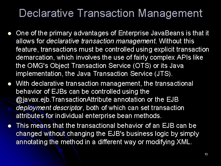 Declarative Transaction Management l l l One of the primary advantages of Enterprise Java.